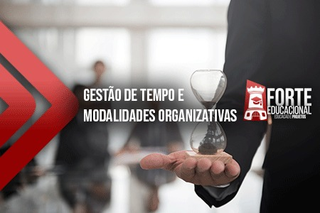 Gestão de tempo e modalidades organizativas